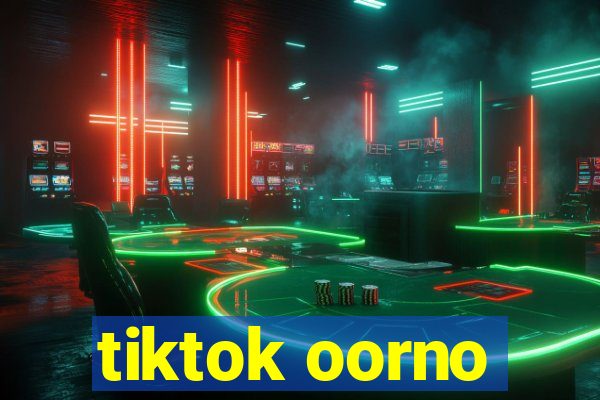 tiktok oorno